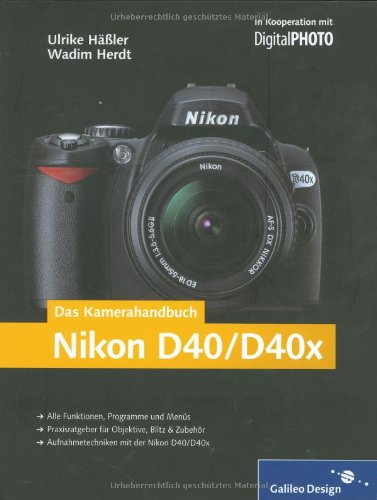 Imagen de archivo de Das Kamerahandbuch Nikon D40/D40x: Der praxisorientierte Leitfaden zum erfolgreichen Einsatz Ihrer Kamera (Galileo Design) a la venta por medimops