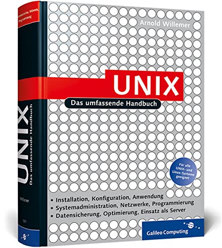 9783836210713: UNIX - Das umfassende Handbuch: Installation, Konfiguration, Anwendung. Systemadministration, Netzwerke, Programmierung. Datensicherung, Optimierung, Einsatz als Server