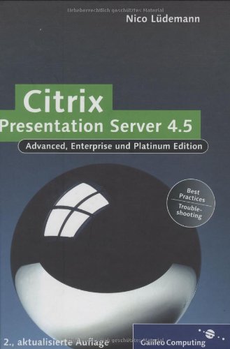 9783836211215: Citrix Presentation Server 4.5: Installation, Konfiguration, Troubleshooting, Grundlagen, Praxis, Referenz