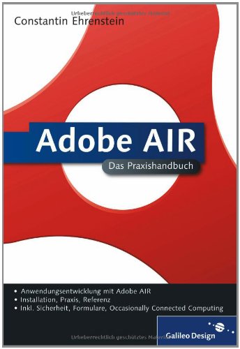 Beispielbild fr Adobe AIR: Grundlagen, Praxis, Referenz: Installation, Praxis, Referenz (Galileo Design) zum Verkauf von medimops