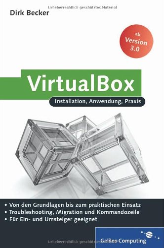 VirtualBox: Installation, Anwendung, Praxis (Galileo Computing) - Becker, Dirk