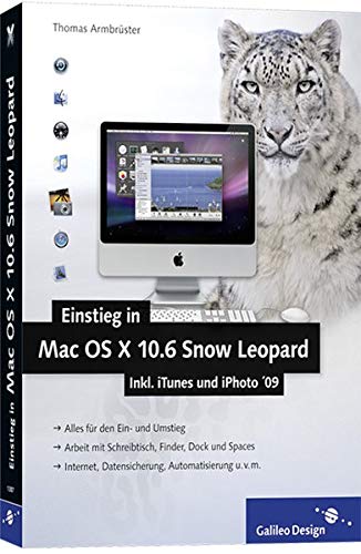 Beispielbild fr Einstieg in Mac OS X 10.6 Snow Leopard: Inkl. iTunes und iPhoto ?09 (Galileo Design) zum Verkauf von Gabis Bcherlager