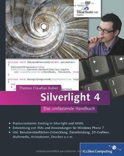 Stock image for Silverlight 4: Das umfassende Handbuch (Galileo Computing) Huber, Thomas Claudius for sale by tomsshop.eu