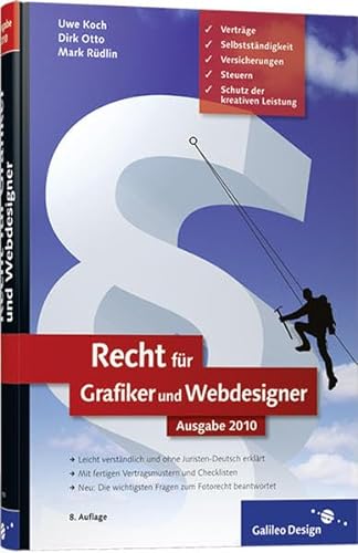 Recht fÃ¼r Grafiker und Webdesigner, Ausgabe 2010: VertrÃ¤ge, Schutz der kreativen Leistung, SelbststÃ¤ndigkeit, Versicherungen, Steuern (Galileo Design) (9783836215107) by Uwe Koch
