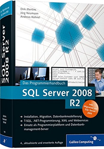 9783836216937: SQL Server 2008 R2: Das Programmierhandbuch. Installation, Migration, Datenbankmodelierung / T-SQL, .NET Progammierung, XML und Websevices / Einsatz ... und Datenbankmanagement-Server