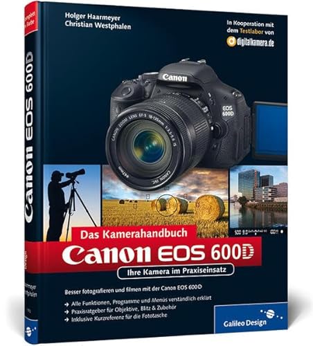 Beispielbild fr Canon EOS 600D. Das Kamerahandbuch: Ihre Kamera im Praxiseinsatz (Galileo Design) zum Verkauf von medimops