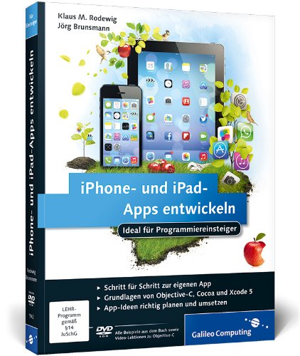 iPhone- und iPad-Apps entwickeln - Ideal für Programmiereinsteiger geeignet : Mit DVD-ROM (LEHR-Programm gemäß § 14 JuSchG). - Rodewig, Klaus M. ; Brunsmann, Jörg