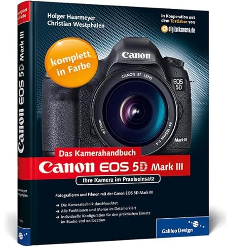 Beispielbild fr Canon EOS 5D Mark III. Das Kamerahandbuch: Ihre Kamera im Praxiseinsatz (Galileo Design) zum Verkauf von medimops