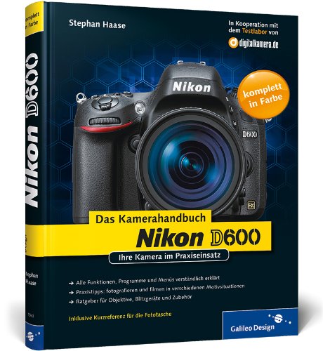 Beispielbild fr Nikon D600. Das Kamerahandbuch: Ihre Kamera im Praxiseinsatz (Galileo Design) zum Verkauf von medimops