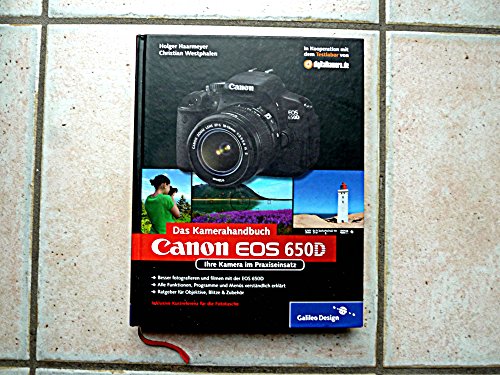 Beispielbild fr Canon EOS 650D. Das Kamerahandbuch: Ihre Kamera im Praxiseinsatz (Galileo Design) zum Verkauf von medimops