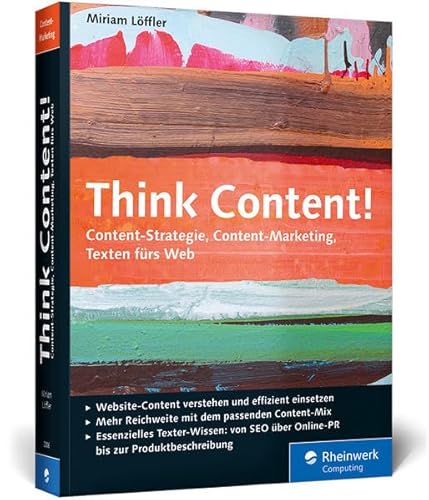 Beispielbild fr Think Content!: Content-Strategie, Content-Marketing, Texten frs Web (Galileo Computing) zum Verkauf von medimops