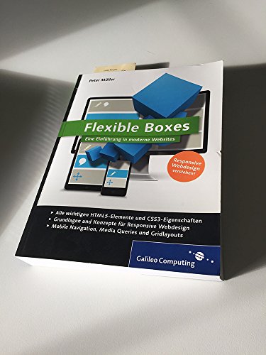 Flexible Boxes: Eine Einführung in moderne Websites. Responsive Webdesign verstehen (Galileo Computing) - Müller, Peter