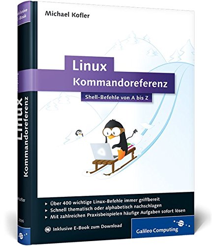 Linux-Kommandoreferenz: Shell-Befehle von A bis Z (Galileo Computing) - Kofler, Michael