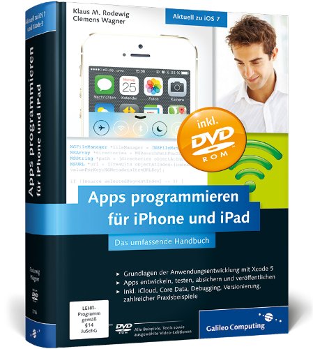Beispielbild fr Apps programmieren fr iPhone und iPad: Inkl. Xcode, Debugging, Versionierung, zahlreiche Praxisbeispiele. Aktuell zu iOS 7 (Galileo Computing) zum Verkauf von DER COMICWURM - Ralf Heinig