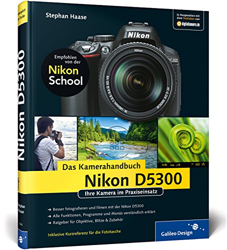 Beispielbild fr Nikon D5300. Das Kamerahandbuch: Ihre Kamera im Praxiseinsatz (Galileo Design) zum Verkauf von medimops