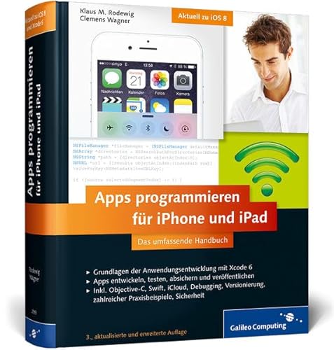 Beispielbild fr Apps programmieren fr iPhone und iPad: Inkl. Objective-C, Swift, iCloud, Versionierung, zahlreicher Praxisbeispiele. Aktuell zu iOS 8 (Galileo Computing) zum Verkauf von medimops