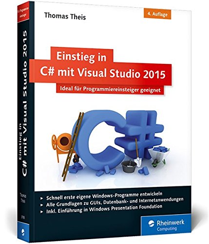 Einstieg in C# mit Visual Studio 2015 Ideal für Programmieranfänger geeignet - Theis, Thomas