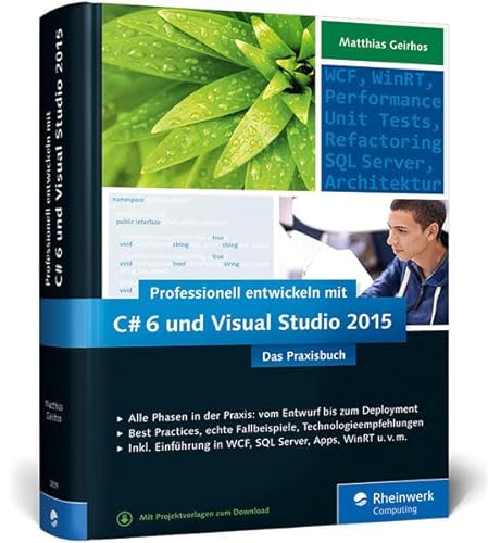 Stock image for Professionell entwickeln mit C# 6 und Visual Studio 2015: Das Praxisbuch. Alle Phasen in der Praxis: vom Entwurf bis zum Deployment for sale by medimops