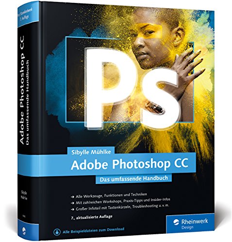 Adobe Photoshop CC : das umfassende Handbuch. Rheinwerk Design - Mühlke, Sibylle