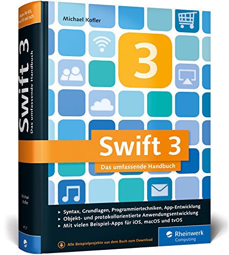 Beispielbild fr Swift 3: Das umfassende Praxisbuch. Apps entwickeln fr iOS, macOS und Apple TV. Ideal fr Umsteiger von Objective-C zum Verkauf von medimops