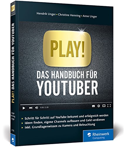 Stock image for Play!: Das Handbuch fr YouTuber. Alles fr Deinen perfekten YouTube-Kanal: Channels planen, Videos drehen, Reichweite bekommen, Geld verdie for sale by Ammareal