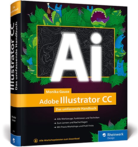 Stock image for Adobe Illustrator CC: Das umfassende Handbuch: Ihr Standardwerk zum Lernen und Nachschlagen for sale by medimops