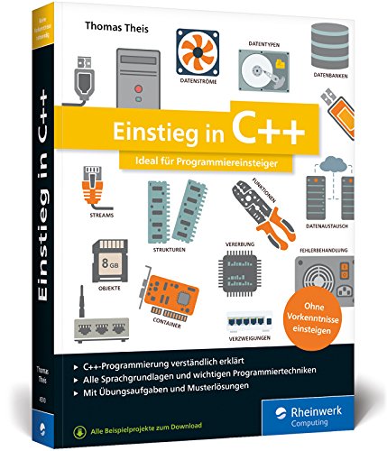 Beispielbild fr Einstieg in C++: Ideal fr Programmiereinsteiger. C++ lernen ohne Vorkenntnisse. Mit einer Einfhrung in die objektorientierte Programmierung sowie bungsaufgaben und Musterlsungen zum Verkauf von medimops