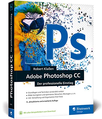Beispielbild fr Adobe Photoshop CC: Photoshop-Know-how fr Einsteiger im Grafik- und Fotobereich - 4. Auflage zum Verkauf von medimops