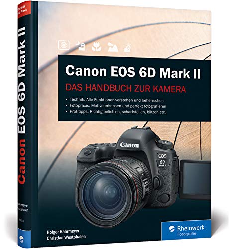 Canon EOS 6D Mark II: Das Handbuch zur Kamera ? Alle Funktionen verstehen und beherrschen - Haarmeyer Holger, Westphalen Christian