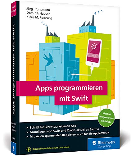 9783836260688: Apps programmieren mit Swift: Ideal fr Programmiereinsteiger! So erstellen Sie Apps fr Apple Watch, iPhone und iPad - aktuell zu Swift 4