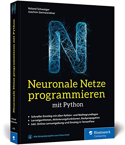 Stock image for Neuronale Netze programmieren mit Python: Schritt fr Schritt eigene neuronale Netze programmieren. Inkl. Lernumgebung und Einstieg in TensorFlow for sale by medimops