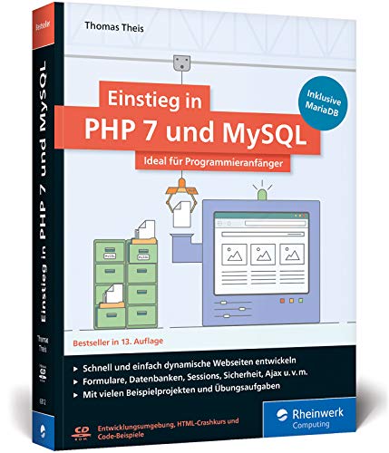 Einstieg in PHP 7 und MySQL: Für Programmieranfänger geeignet. So programmieren Sie dynamische Websites mit PHP und MySQL. Inkl. MariaDB - Theis, Thomas