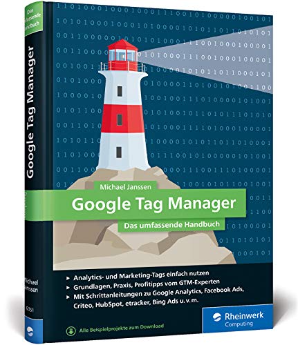 Imagen de archivo de Google Tag Manager: Das umfassende Handbuch. So gelingt Ihnen schnelles und flexibles Online-Marketing! a la venta por medimops