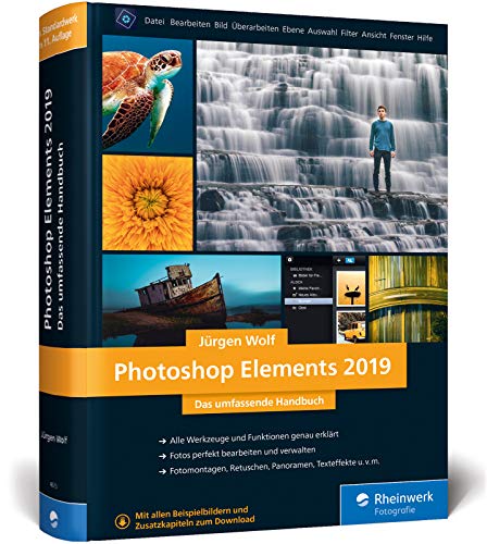 Stock image for Photoshop Elements 2019: Fotos verwalten und bearbeiten, RAW entwickeln, Bildergalerien prsentieren for sale by medimops