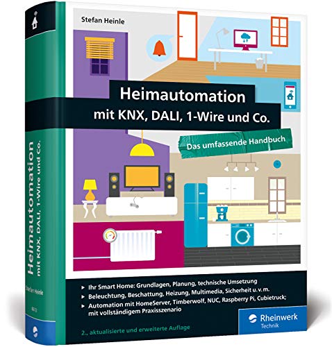 Beispielbild fr Heimautomation mit KNX, DALI, 1-Wire und Co.: Das umfassende Handbuch. Einrichtung, Steuerung, Hardware-Tipps, Projekte (neue Ausgabe 2018) zum Verkauf von medimops