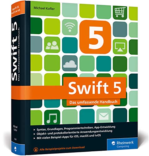 9783836266383: Swift 5: Syntax, Grundlagen, Programmiertechniken, App-Entwicklung / Objekt- und protokollorientierte Anwendungsentwicklung / MIt vielen Beispiel-Apps fr iOS, macOS und TvOS