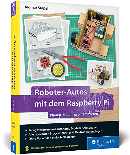 Stock image for Roboter-Autos mit dem Raspberry Pi: Planen, bauen, programmieren. Programmierung und Elektronik spielerisch entdecken. Fr Maker jeden Alters! for sale by medimops