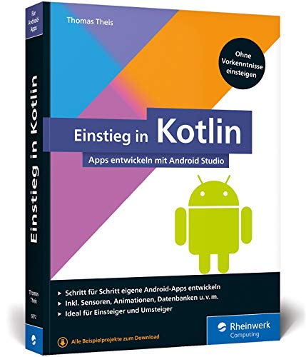 Beispielbild fr Einstieg in Kotlin: Apps entwickeln mit Android Studio. Keine Vorkenntnisse erforderlich, ideal fr Kotlin-Einsteiger! zum Verkauf von medimops