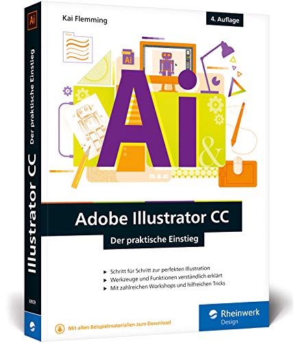 Beispielbild fr Adobe Illustrator CC: Der praktische Einstieg: 4. Auflage, aktuell zu Illustrator CC 2019 - Werkzeuge, Funktionen, Workshops und Praxisbeispiele zum Verkauf von medimops