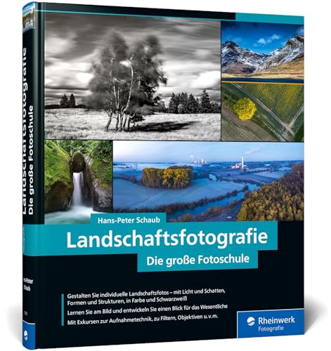 

Landschaftsfotografie: Die große Fotoschule  Für Einsteiger und Fortgeschrittene  Technik, Licht und spektakuläre Motive