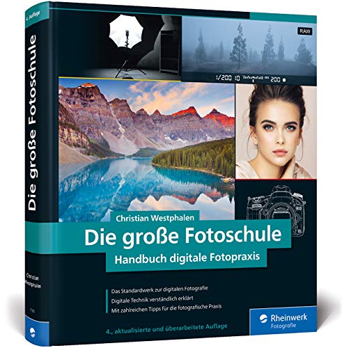 Die große Fotoschule: Das Handbuch zur digitalen Fotografie in der Neuauflage 2019 - Westphalen, Christian