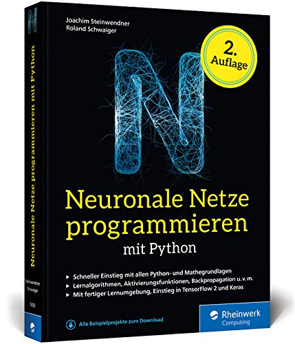 Stock image for Neuronale Netze programmieren mit Python: Ihre Einfhrung in Knstliche Intelligenz. Inkl. KI-Lernumgebung und TensorFlow-Einstieg. Ausgabe 2020 for sale by medimops