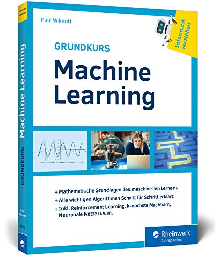 Beispielbild fr Grundkurs Machine Learning: Aus der Reihe Informatik verstehen. Ideal zum Selbststudium zum Verkauf von medimops