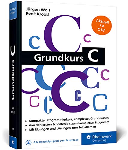 Beispielbild fr Grundkurs C: C-Programmierung verstndlich erklrt. Aktuell zum Standard C18. Ideal frs Studium zum Verkauf von medimops