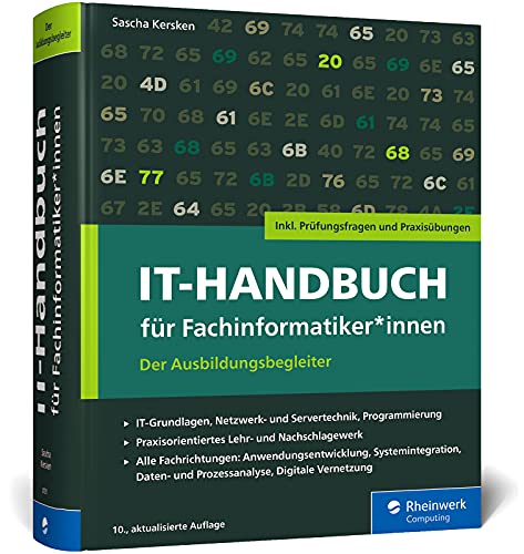 9783836281317: IT-Handbuch fr Fachinformatiker*innen: Der Ausbildungsbegleiter fr Anwendungsentwicklung und Systemintegration. Inkl. Prfungsfragen und bungen