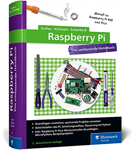 Raspberry Pi: Das umfassende Handbuch. Über 1.000 Seiten in Farbe. Mit Einstieg in Linux, Python und Elektrotechnik. Aktuell zum Raspberry Pi 4 - Kofler, Michael