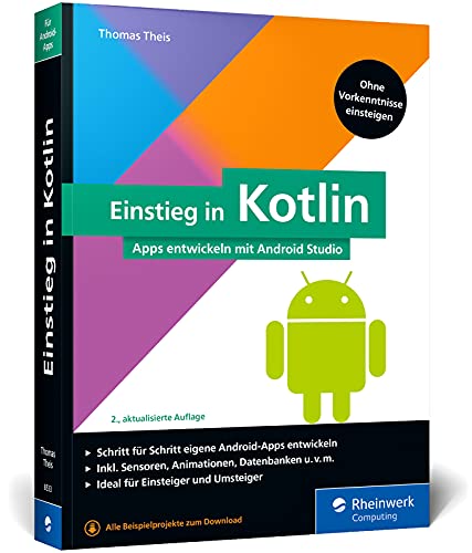 Beispielbild fr Einstieg in Kotlin: Apps entwickeln mit Android Studio. Keine Vorkenntnisse erforderlich, ideal fr Kotlin-Einsteiger und Java-Umsteiger zum Verkauf von Revaluation Books