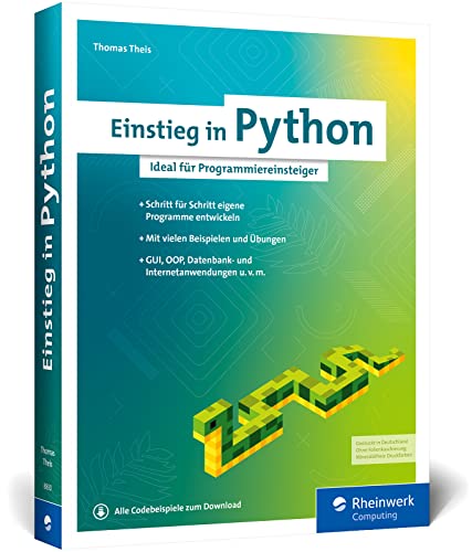 9783836288309: Einstieg in Python: Die Einfhrung in Python 3. Das ideale Buch fr Programmieranfnger. Inkl. Objektorientierung und vielen Beispielen und bungen