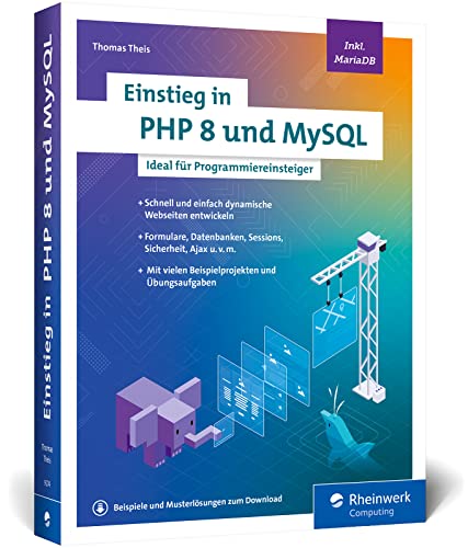 Stock image for Einstieg in PHP 8 und MySQL: Ideal fr Programmieranfnger ohne Vorwissen. Schnell und einfach dynamische Webseiten entwickeln. Inkl. MariaDB for sale by medimops