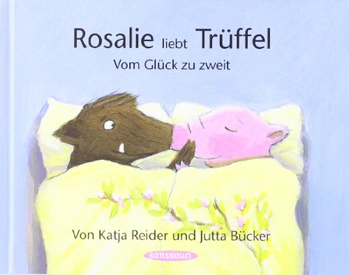 Stock image for Rosalie liebt Trffel - Trffel liebt Rosalie: Vom Glck zu zweit for sale by Ammareal